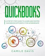 QuickBooks: A Step by Step Guide to Learn and Master QuickBooks Efficiently for Intermediate 