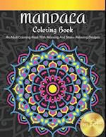 Mandala Coloring Book: An Adults Coloring Book With Relaxing And Stress Relieving Designs 