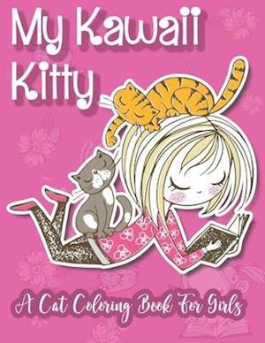 My Kawaii Kitty; A Cat Coloring Book For Girls: 30 Adorable Kitten Colouring Pages