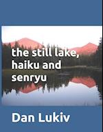 The still lake, haiku and senryu