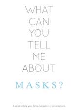 What Can You Tell Me About Masks?