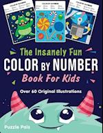 The Insanely Fun Color By Number Book For Kids: Over 60 Original Illustrations with Space, Underwater, Jungle, Food, Monster, and Robot Themes 