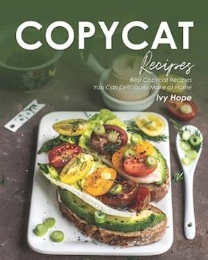 Copycat Recipes: Best Copycat Recipes You Can Deliciously Make at Home