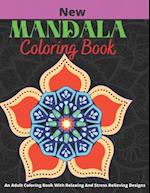 New Mandala Coloring Book: An Adults Coloring Book With Relaxing And Stress Relieving Designs : (Volume: 1) 