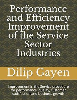 Performance and Efficiency Improvement of the Service Sector Industries : Improvement in the Service procedure for performance, quality, customer sat