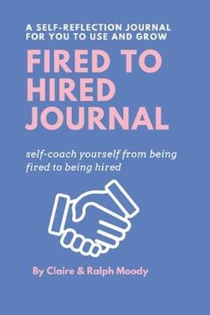 Fired to Hired Journal