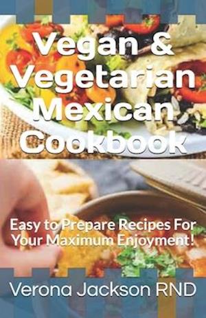 Vegan & Vegetarian Mexican Cookbook