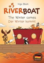 Riverboat: The Winter Comes! - Der Winter kommt!: Bilingual Children's Picture Book English-German 