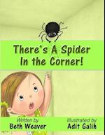 There's A Spider In The Corner!