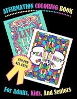 Affirmation Coloring Book For Adults, Kids, And Seniors