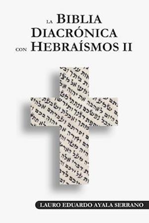 La Biblia Diacrónica con Hebraísmos II