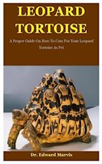 Leopard Tortoise: A Proper Guide On How To Care For Your Leopard Tortoise As Pet 