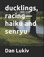 ducklings, racing-haiku and senryu