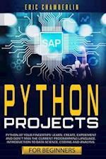 python project for beginners: Python at your fingertips! Learn, create, experiment, and don't miss the current programming language. Introduction to d