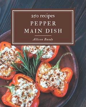 250 Pepper Main Dish Recipes