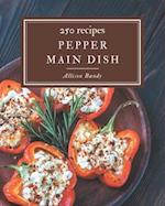 250 Pepper Main Dish Recipes