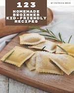 123 Homemade Beginner Kid-Friendly Recipes