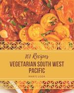 101 Vegetarian South West Pacific Recipes
