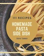 111 Homemade Pasta Side Dish Recipes
