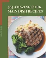 365 Amazing Pork Main Dish Recipes