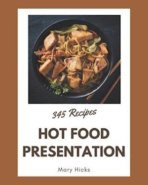 345 Hot Food Presentation Recipes