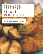 222 Amazing Prepared Potato Recipes