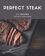 111 Perfect Steak Recipes