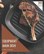 365 Amazing Equipment Main Dish Recipes