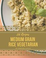 250 Medium Grain Rice Vegetarian Recipes