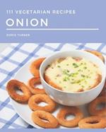 111 Vegetarian Onion Recipes