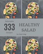 333 Delectable Healthy Salad Recipes