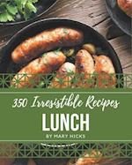 350 Irresistible Lunch Recipes