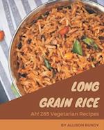 Ah! 285 Long Grain Rice Vegetarian Recipes