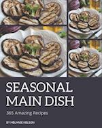 365 Amazing Seasonal Main Dish Recipes