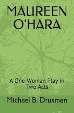 MAUREEN O'HARA: A One-Woman Play in Two Acts 