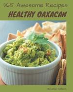 365 Awesome Healthy Oaxacan Recipes