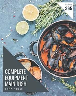 365 Complete Equipment Main Dish Recipes