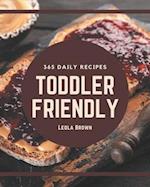 365 Daily Toddler Friendly Recipes