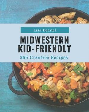 365 Creative Midwestern Kid-Friendly Recipes