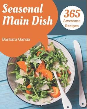 365 Awesome Seasonal Main Dish Recipes