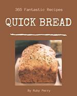 365 Fantastic Quick Bread Recipes