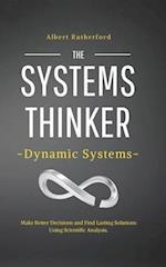 The Systems Thinker - Dynamic Systems: Make Better Decisions and Find Lasting Solutions Using Scientific Analysis. 