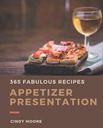 365 Fabulous Appetizer Presentation Recipes
