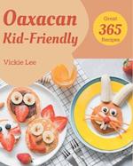 365 Great Oaxacan Kid-Friendly Recipes