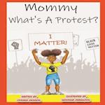 Mommy What's A Protest?