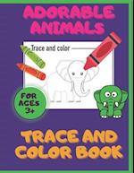 Adorable Animals. Trace And Color Book. Ages 3+: Pre-Handwriting And Pre-Drawing Skills. Pencil Control Activity Book. Fun With A Pencil. 