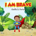 I Am Brave!