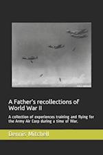 A Father's recollections of World War II