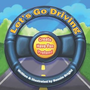 Let's Go Driving: Create, Have Fun, Pretend