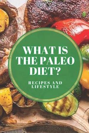 What Is the Paleo Diet? Recipes and Lifestyle